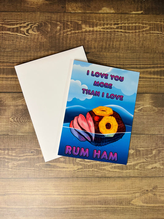 I Love You More Than I Love Rum Ham / Greeting Card/ Birthday Card /Frank Reynolds/ It’s Always Sunny/ Card