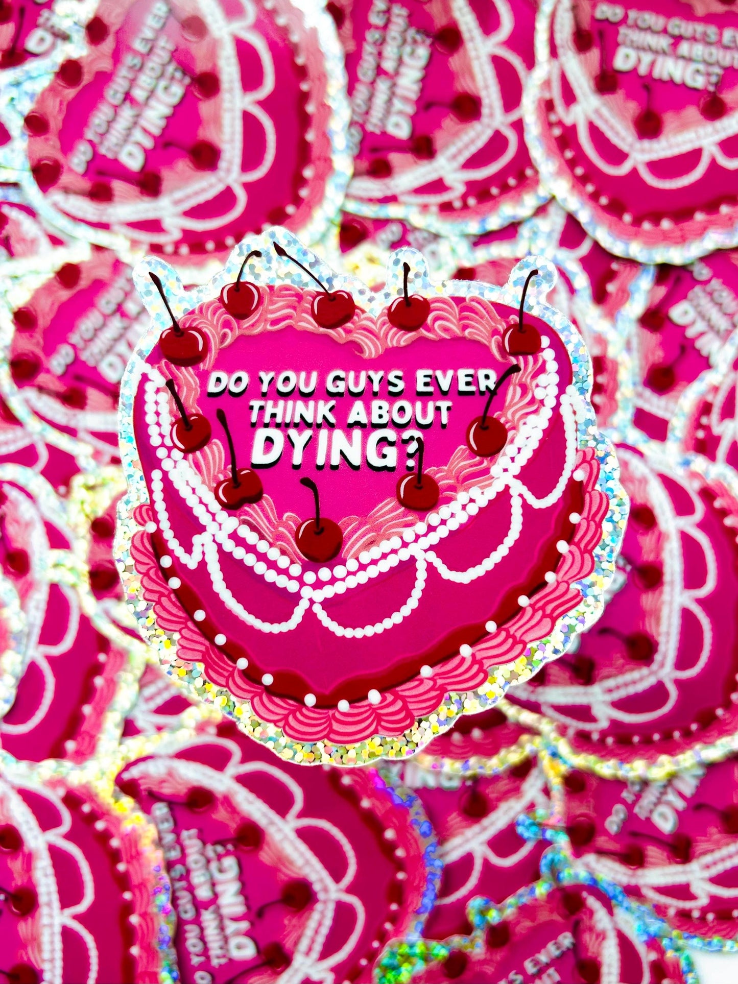 Do You Guys Ever Think About Dying?/ Glitter Sticker/ Cake Sticker /Existential Crisis Cake